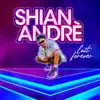 Shian-Andrè - Last Forever - Single